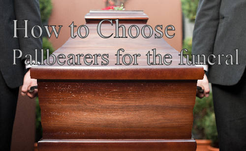 How to choose pallbearers for the funeral